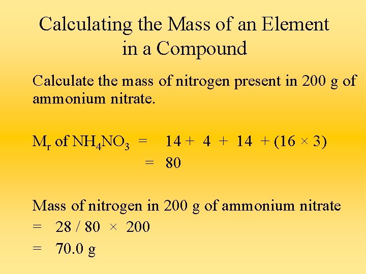 Calculating the Mass of an Element in a Compound Calculate the mass of nitrogen
