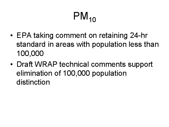 PM 10 • EPA taking comment on retaining 24 -hr standard in areas with