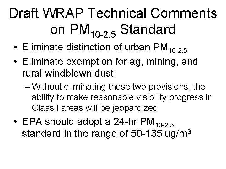 Draft WRAP Technical Comments on PM 10 -2. 5 Standard • Eliminate distinction of