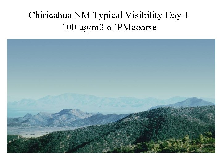 Chiricahua NM Typical Visibility Day + 100 ug/m 3 of PMcoarse 