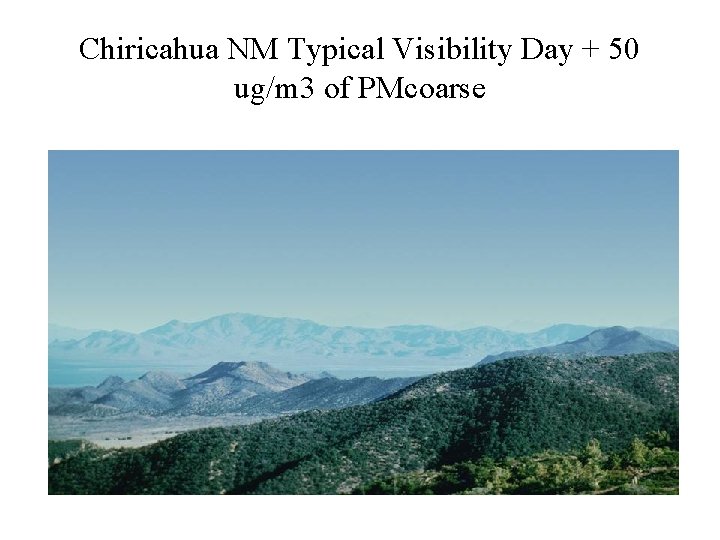 Chiricahua NM Typical Visibility Day + 50 ug/m 3 of PMcoarse 