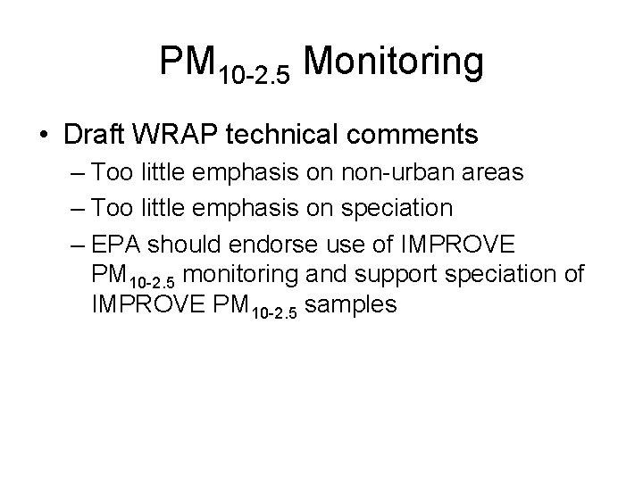 PM 10 -2. 5 Monitoring • Draft WRAP technical comments – Too little emphasis