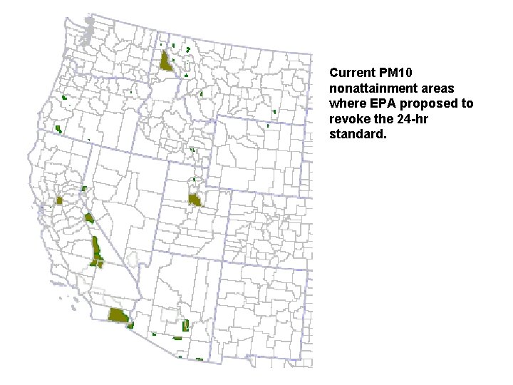 Current PM 10 nonattainment areas where EPA proposed to revoke the 24 -hr standard.