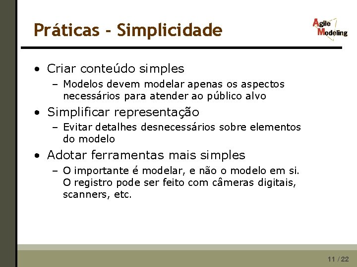 Práticas - Simplicidade • Criar conteúdo simples – Modelos devem modelar apenas os aspectos