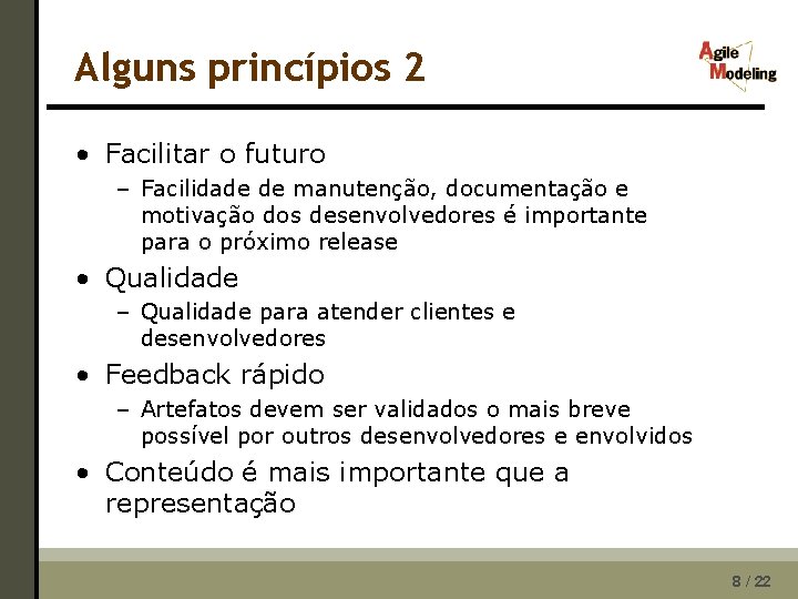 Alguns princípios 2 • Facilitar o futuro – Facilidade de manutenção, documentação e motivação