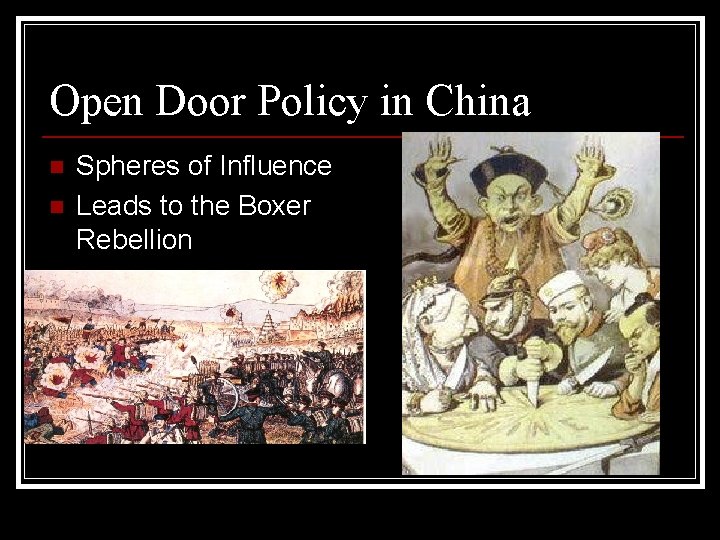 Open Door Policy in China n n Spheres of Influence Leads to the Boxer