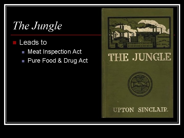 The Jungle n Leads to n n Meat Inspection Act Pure Food & Drug