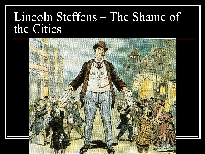 Lincoln Steffens – The Shame of the Cities 