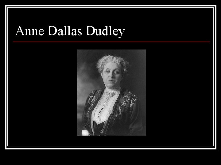 Anne Dallas Dudley 