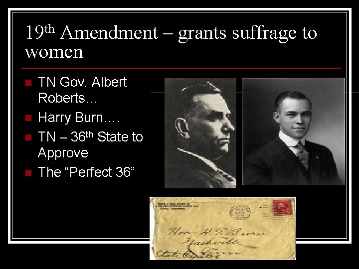 19 th Amendment – grants suffrage to women n n TN Gov. Albert Roberts…