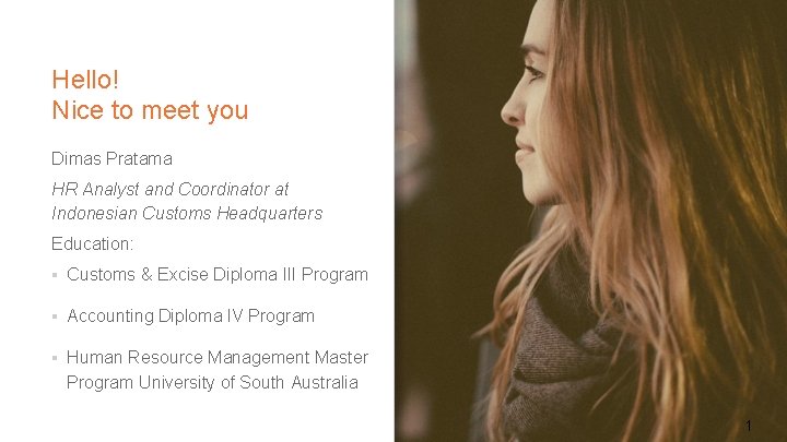 Hello! Nice to meet you Dimas Pratama HR Analyst and Coordinator at Indonesian Customs Hello! Nice to meet you Dimas Pratama HR Analyst and Coordinator at Indonesian Customs