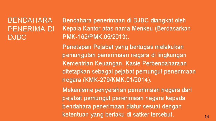 BENDAHARA PENERIMA DI DJBC Bendahara penerimaan di DJBC diangkat oleh Kepala Kantor atas nama