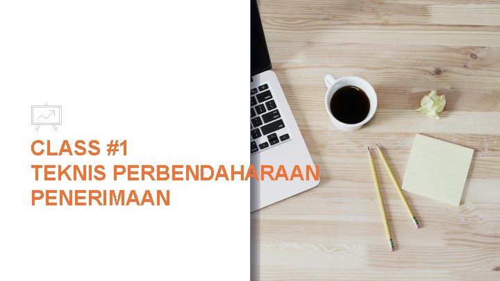 CLASS #1 TEKNIS PERBENDAHARAAN PENERIMAAN 