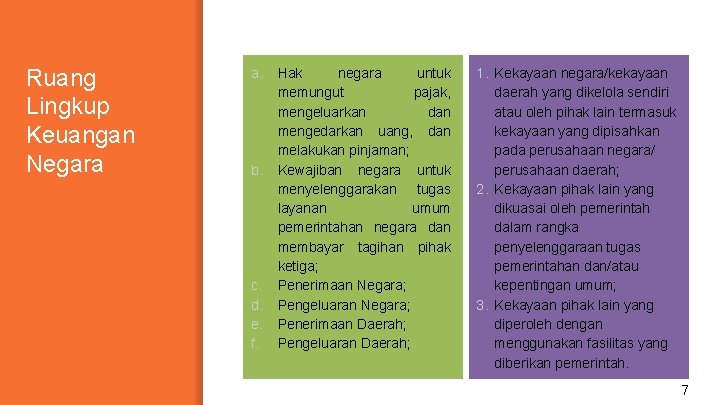 Ruang Lingkup Keuangan Negara a. b. c. d. e. f. Hak negara untuk memungut