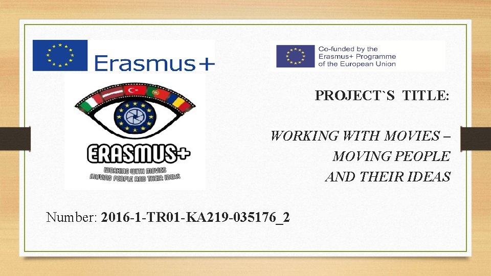 PROJECT`S TITLE: WORKING WITH MOVIES – MOVING PEOPLE AND THEIR IDEAS Number: 2016 -1