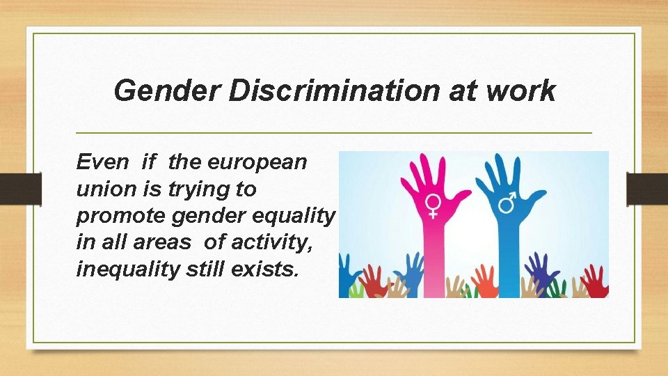 Gender Discrimination at work Even if the european union is trying to promote gender