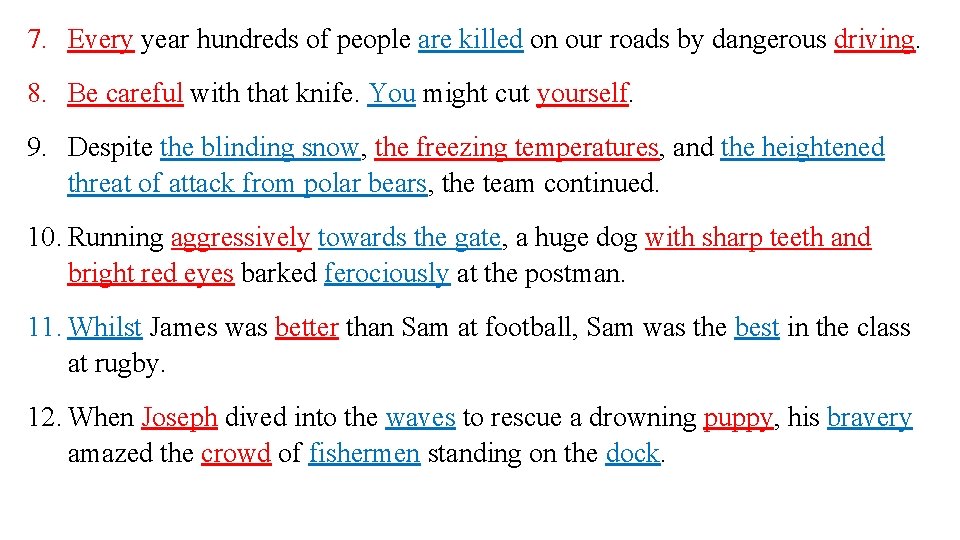 7. Every year hundreds of people are killed on our roads by dangerous driving.