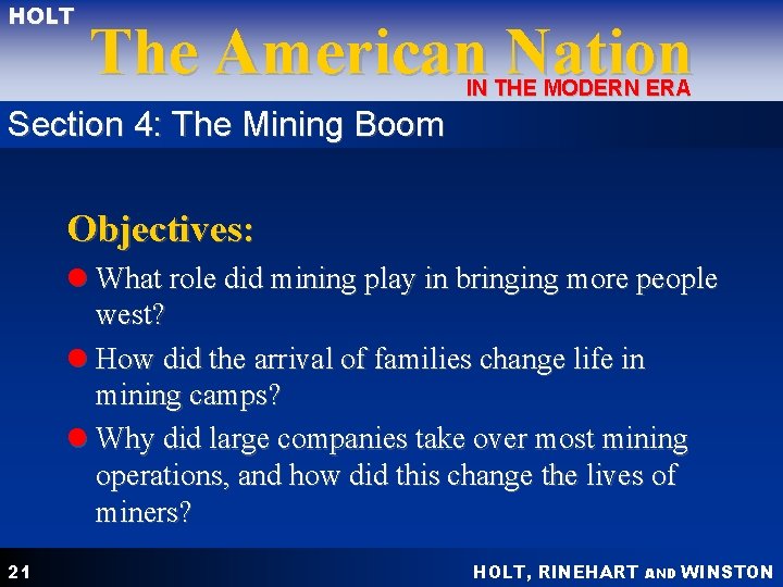 HOLT The American Nation IN THE MODERN ERA Section 4: The Mining Boom Objectives: