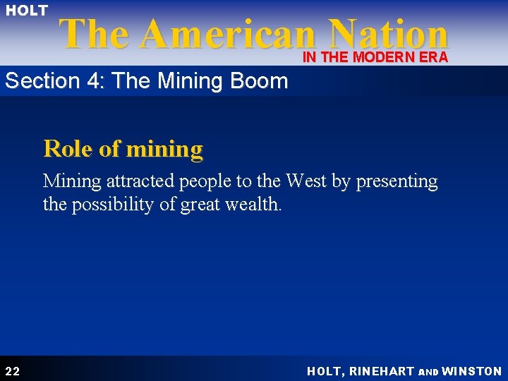 HOLT The American Nation IN THE MODERN ERA Section 4: The Mining Boom Role