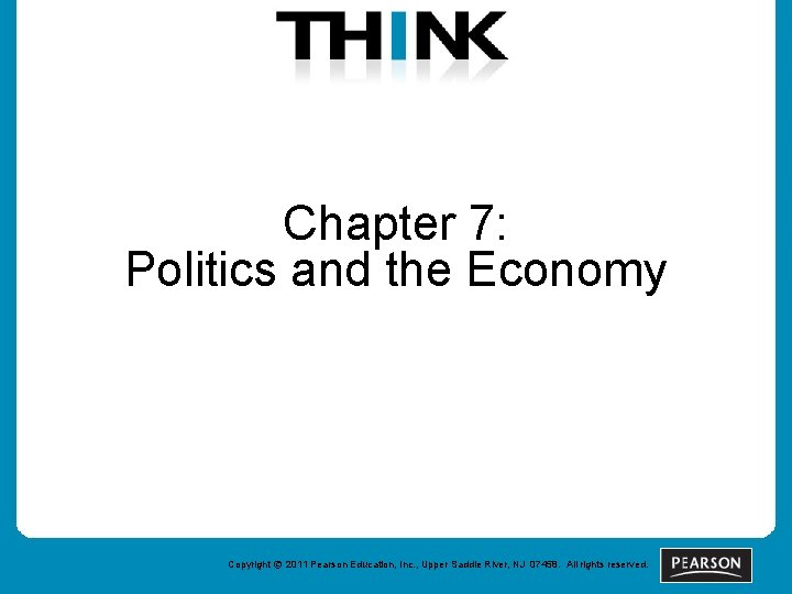Chapter 7: Politics and the Economy Copyright © 2011 Pearson Education, Inc. , Upper