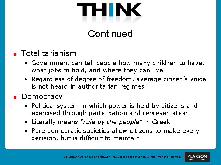 Continued n Totalitarianism • Government can tell people how many children to have, what