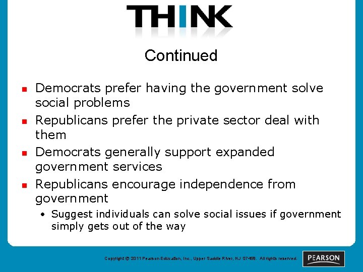 Continued n n Democrats prefer having the government solve social problems Republicans prefer the