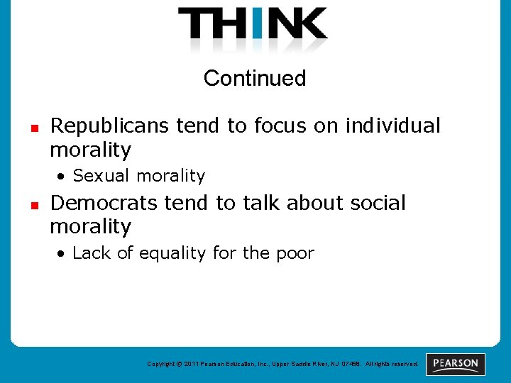 Continued n Republicans tend to focus on individual morality • Sexual morality n Democrats