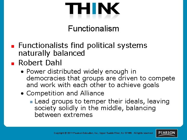 Functionalism n n Functionalists find political systems naturally balanced Robert Dahl • Power distributed