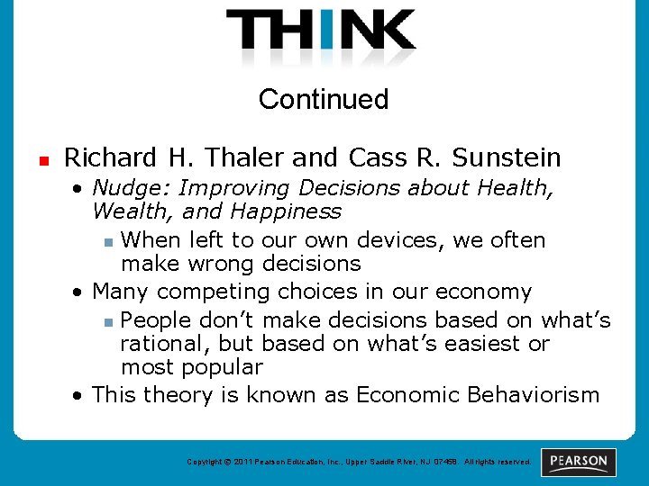 Continued n Richard H. Thaler and Cass R. Sunstein • Nudge: Improving Decisions about