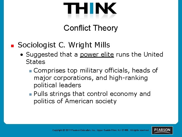 Conflict Theory n Sociologist C. Wright Mills • Suggested that a power elite runs