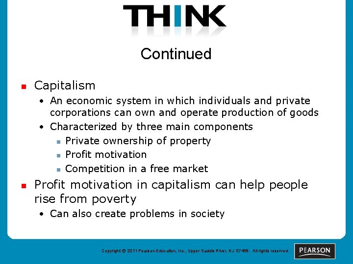 Continued n Capitalism • An economic system in which individuals and private corporations can