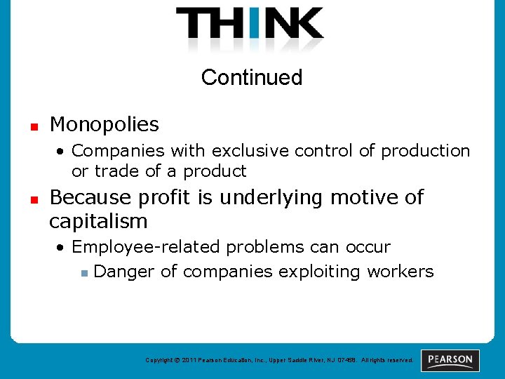 Continued n Monopolies • Companies with exclusive control of production or trade of a