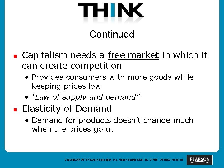 Continued n Capitalism needs a free market in which it can create competition •