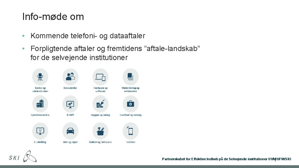 Info-møde om • Kommende telefoni- og dataaftaler • Forpligtende aftaler og fremtidens ”aftale-landskab” for