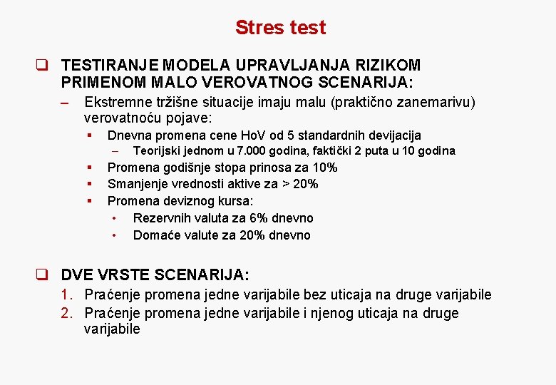 Stres test q TESTIRANJE MODELA UPRAVLJANJA RIZIKOM PRIMENOM MALO VEROVATNOG SCENARIJA: – Ekstremne tržišne