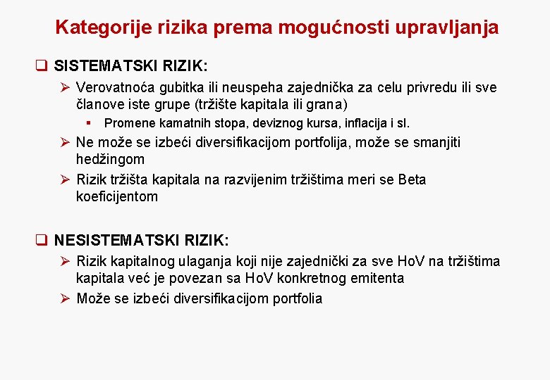Kategorije rizika prema mogućnosti upravljanja q SISTEMATSKI RIZIK: Ø Verovatnoća gubitka ili neuspeha zajednička