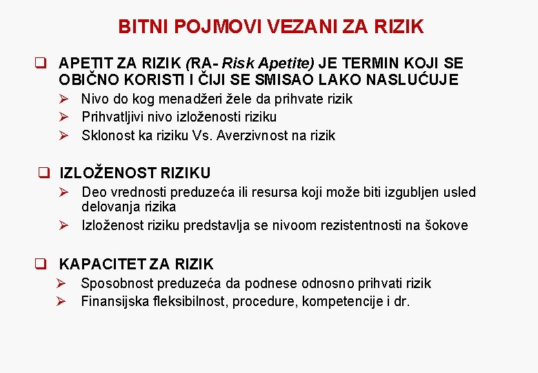 BITNI POJMOVI VEZANI ZA RIZIK q APETIT ZA RIZIK (RA- Risk Apetite) JE TERMIN