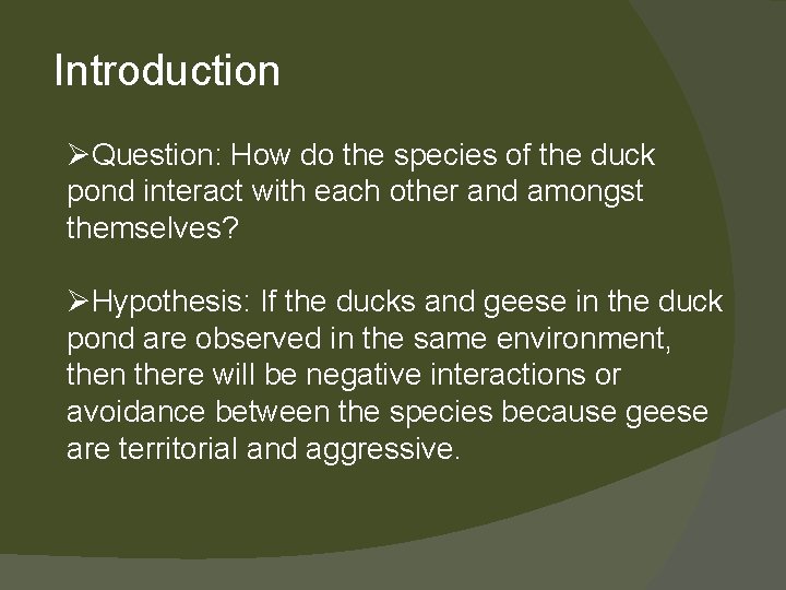 Introduction ØQuestion: How do the species of the duck pond interact with each other