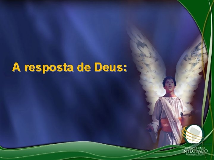 A resposta de Deus: A resposta de Deus: