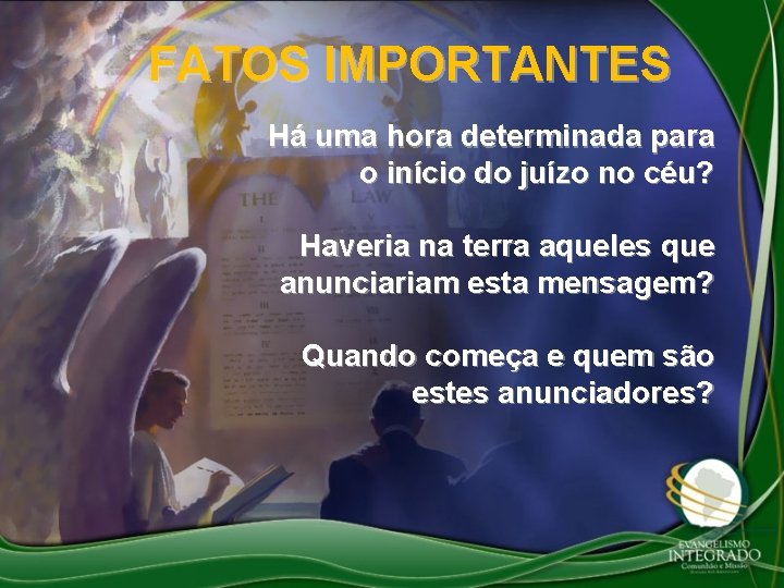 FATOS IMPORTANTES Há uma hora determinada para o início do juízo no céu? Haveria FATOS IMPORTANTES Há uma hora determinada para o início do juízo no céu? Haveria