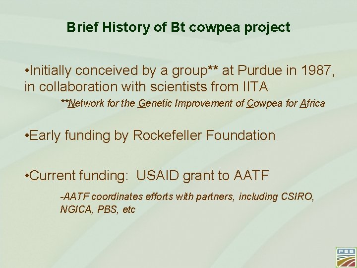 Brief History of Bt cowpea project • Initially conceived by a group** at Purdue