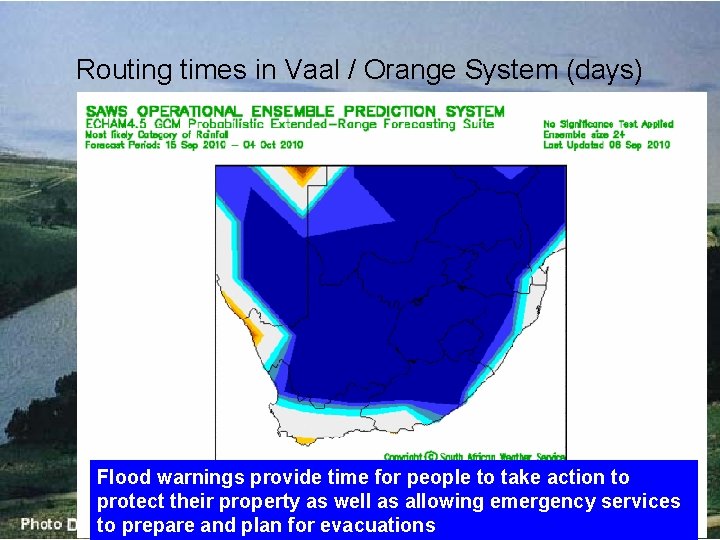 Routing times in Vaal / Orange System (days) Flood warnings provide time for people Routing times in Vaal / Orange System (days) Flood warnings provide time for people