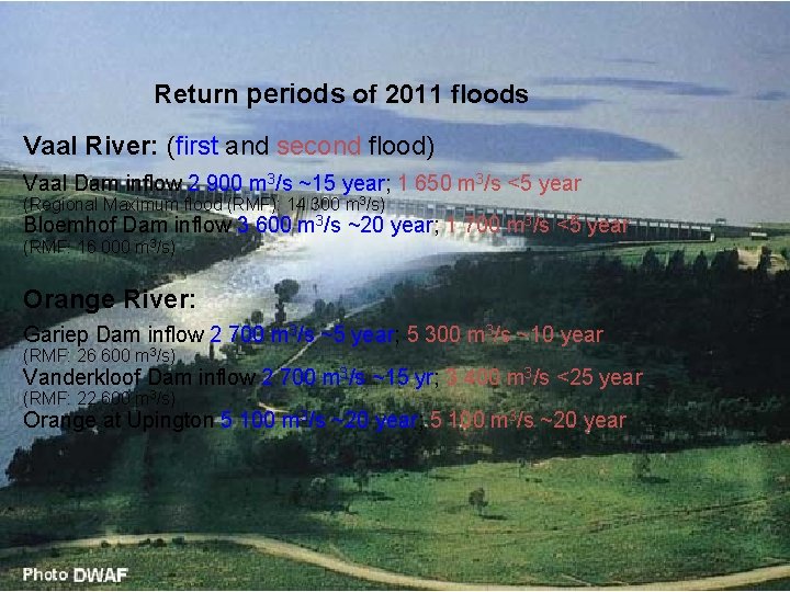 Return periods of 2011 floods Vaal River: (first and second flood) Vaal Dam inflow Return periods of 2011 floods Vaal River: (first and second flood) Vaal Dam inflow