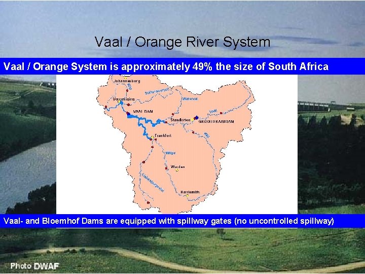 Vaal / Orange River System Vaal / Orange System is approximately 49% the size Vaal / Orange River System Vaal / Orange System is approximately 49% the size