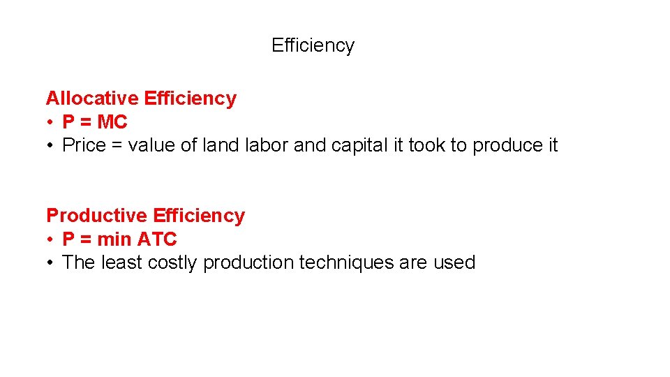 Efficiency Allocative Efficiency • P = MC • Price = value of land labor