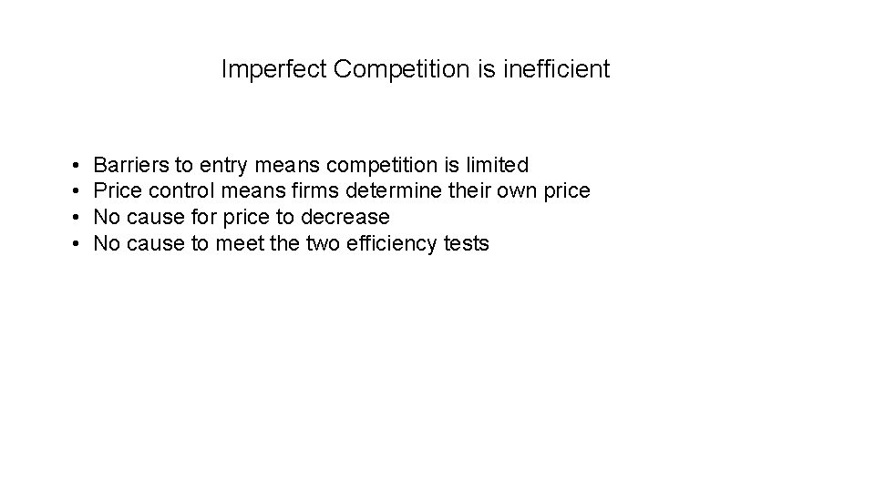 Imperfect Competition is inefficient • • Barriers to entry means competition is limited Price