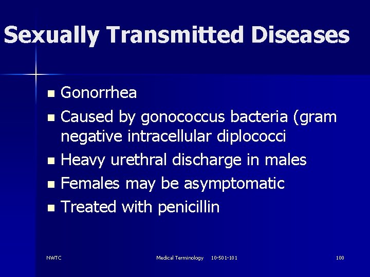 Sexually Transmitted Diseases Gonorrhea n Caused by gonococcus bacteria (gram negative intracellular diplococci n