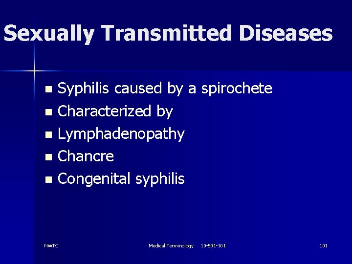 Sexually Transmitted Diseases Syphilis caused by a spirochete n Characterized by n Lymphadenopathy n