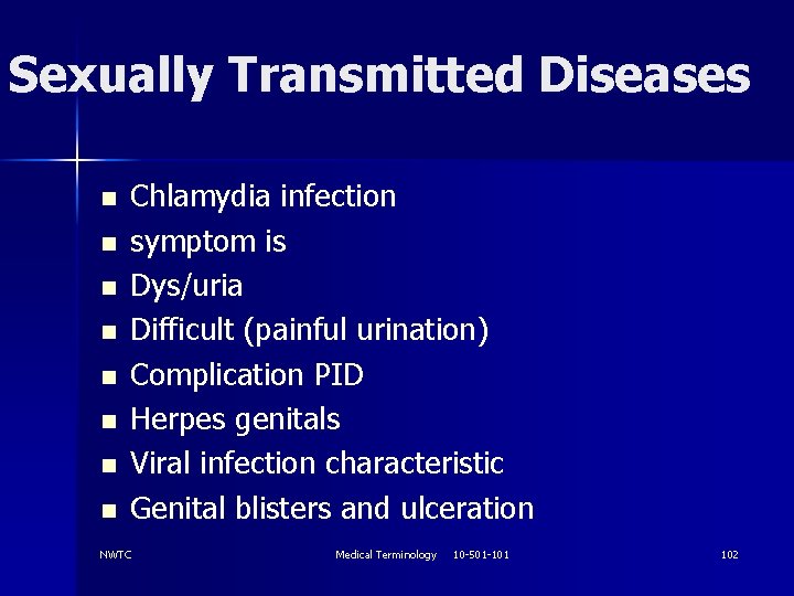 Sexually Transmitted Diseases n n n n Chlamydia infection symptom is Dys/uria Difficult (painful