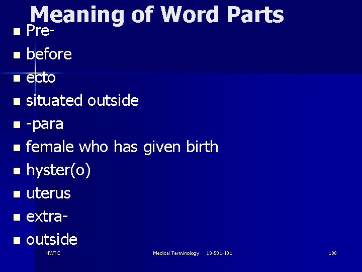 Meaning of Word Parts Pren before n ecto n situated outside n -para n